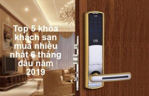 Top 5 khóa khách sạn mua nhiều nhất 6 tháng đầu năm 2019